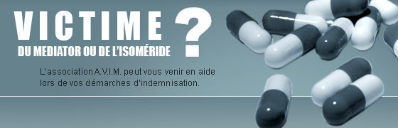 Victime du Mediator ou de l'Isom&eacute;ride ? L'association A.V.I.M. peut vous venir en aide lors de vos d&eacute;marches d'indemnisation.